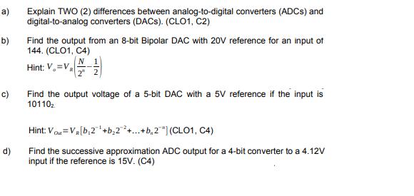 a) b) c) d) Explain TWO (2) differences between analog-to-digital converters (ADCs)