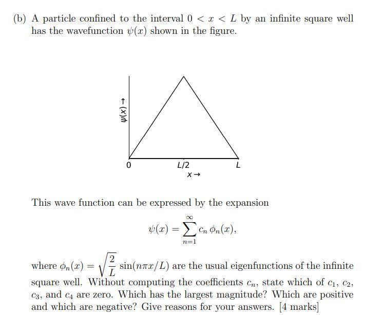 (b) A particle confined to the interval ( 0<x<L ) by an infinite square well has the wavefunction ( psi(x) ) shown in th