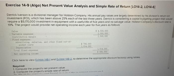 Exercise 14-9 (Algo) Net Present Value Analysis and Simple Rate of Return ( [L 014-2, L O 14 cdot 6] ) Derrick Iverson is