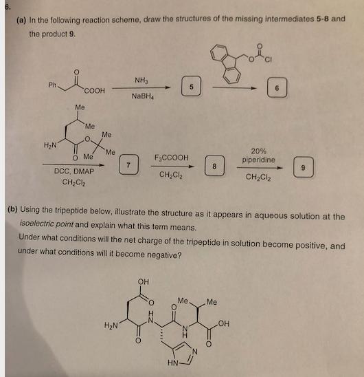 (a) In the following reaction scheme, draw the structures of the missing intermediates 5-8 and the product ( 9 . ) (b) Usin