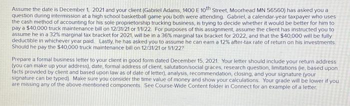 Assume the date is December 1, 2021 and your client (Gabriel Adams, 1400 E 10th Street, Moorhead MN 56560) has asked you a qu