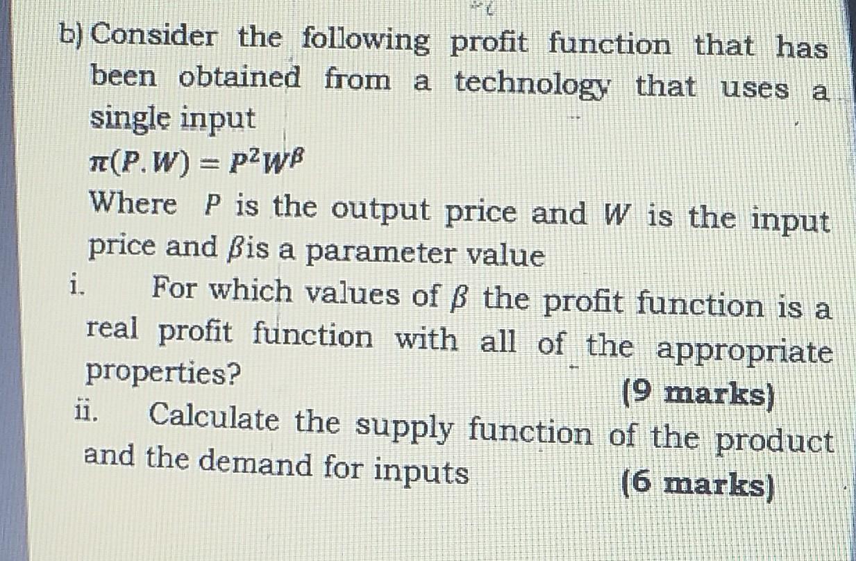 b) Consider the following profit function that has been obtained from a technology that uses a single input [ pi(text { P.