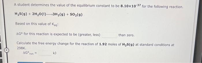 A student determines the value of the equilibrium constant to be \( 8.10 \times 10^{-37} \) for the following reaction. \[ \m