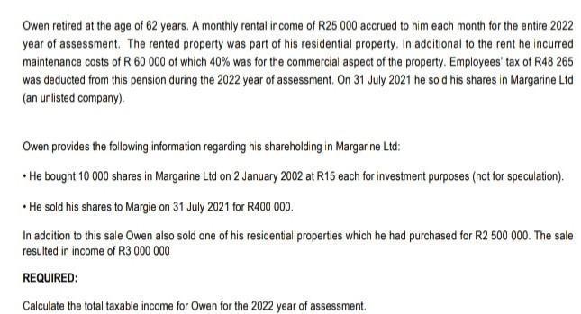 Owen retired at the age of 62 years. A monthly rental income of R25 000 accrued to him each month for the entire 2022 year of
