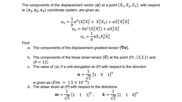 The components of the displacement vector ( (boldsymbol{u}) ) at a point ( left(X_{1}, X_{2}, X_{3}ight) ), with resp