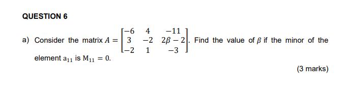 a) Consider the matrix ( A=left[begin{array}{ccc}-6 & 4 & -11  3 & -2 & 2 beta-2  -2 & 1 & -3end{array}ight] ). F