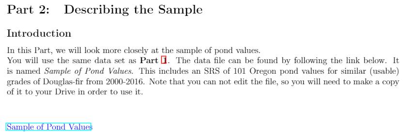 Part 2: Describing the Sample Introduction In this part, we will look more closely at the sample of pond