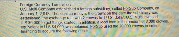 Foreign Currency Translation US. Multi Company established a foreign subsidiary, called EorSub Company, on January 1, 2,013.
