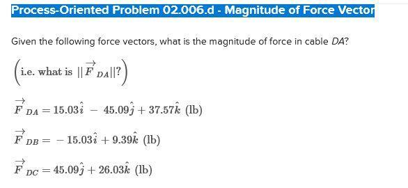 Given the following force vectors, what is the magnitude of force in cable ( D A ) ? (i.e. what is ( left|vec{F}_{D A}
