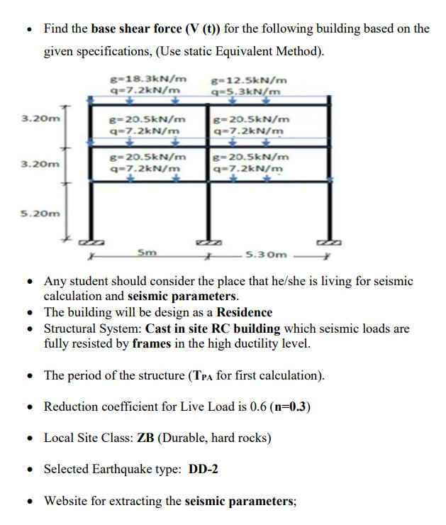 - Find the base shear force ( (mathbf{V}(mathbf{t})) ) for the following building based on the given specifications, (Use