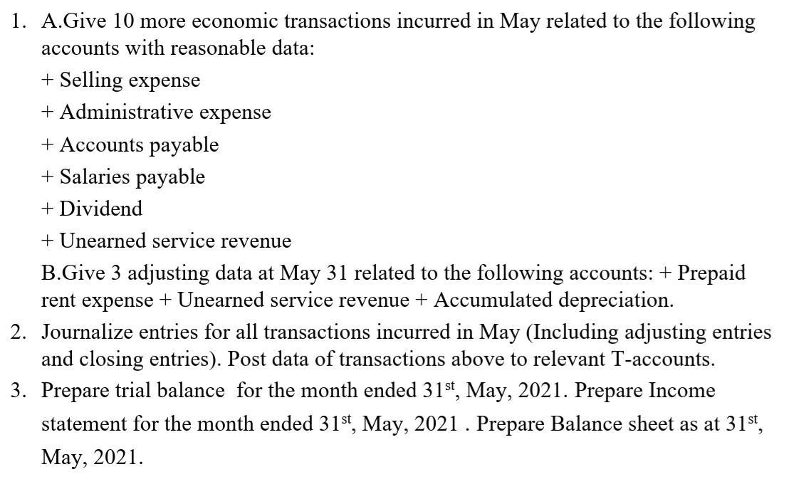 1. A.Give 10 more economic transactions incurred in May related to the following accounts with reasonable data: + Selling exp