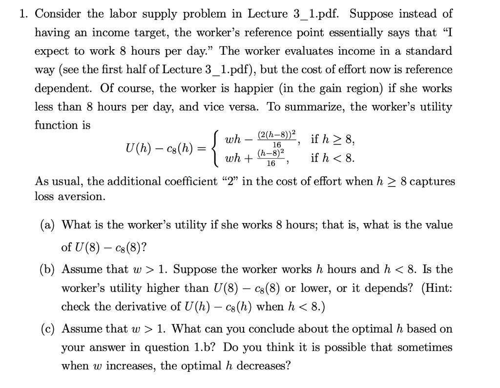 1. Consider the labor supply problem in Lecture 3_1.pdf. Suppose instead of having an income target, the workers reference p