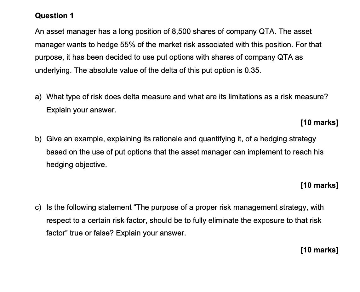 An asset manager has a long position of 8,500 shares of company QTA. The asset manager wants to hedge ( 55 % ) of the mark