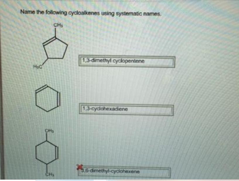 Name the following cycloalkenes using systematic names. CH HC CH CH 1,3-dimethyl
