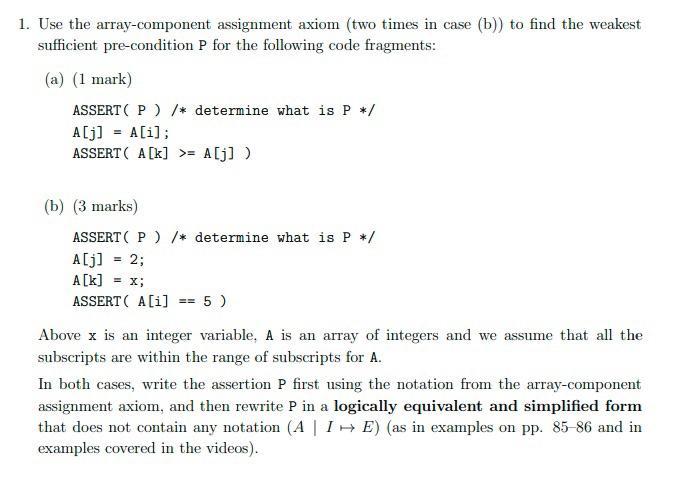 1. Use the array-component assignment axiom (two times in case (b)) to