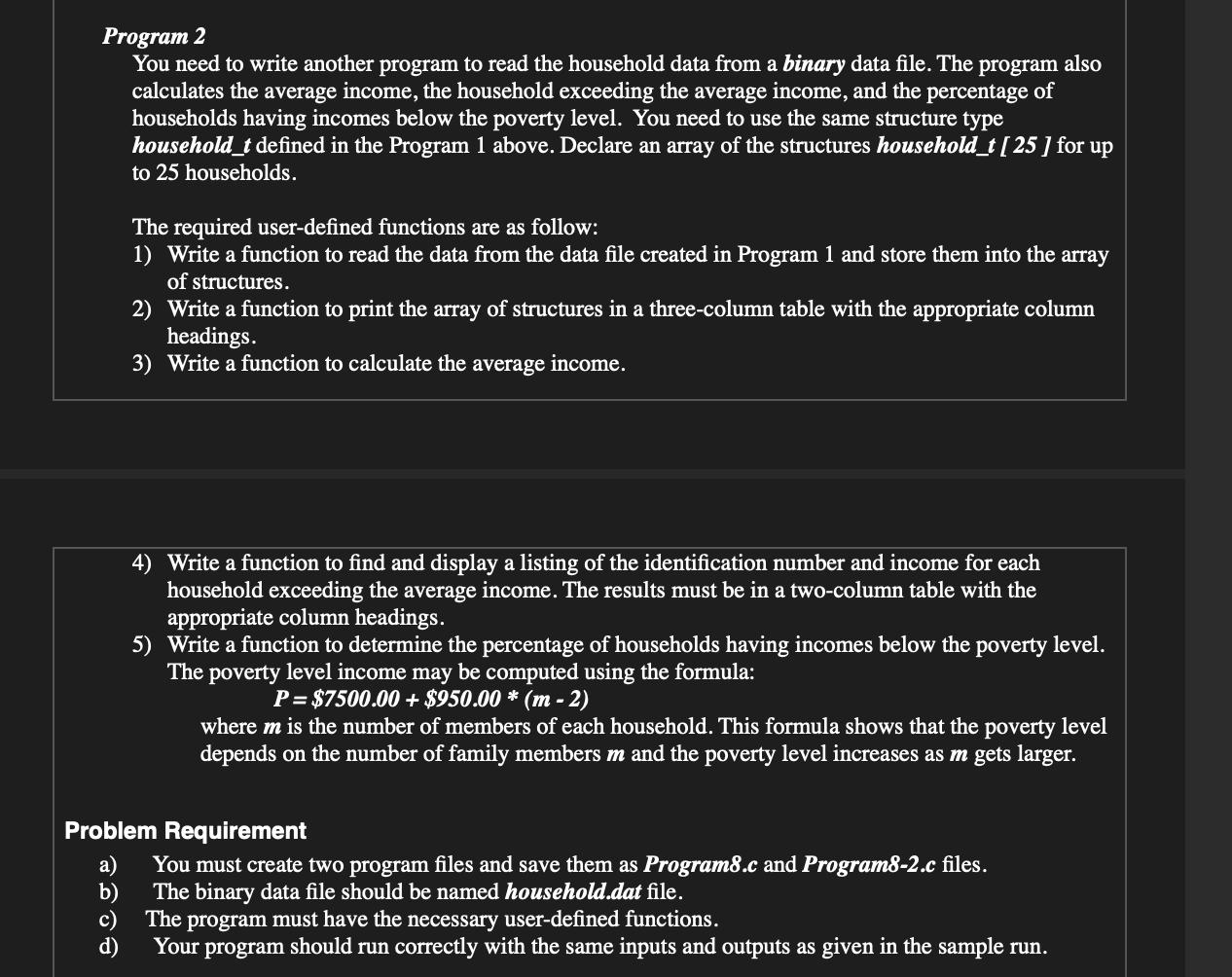 Program 2 You need to write another program to read the household data from a binary data file. The program also calculates t