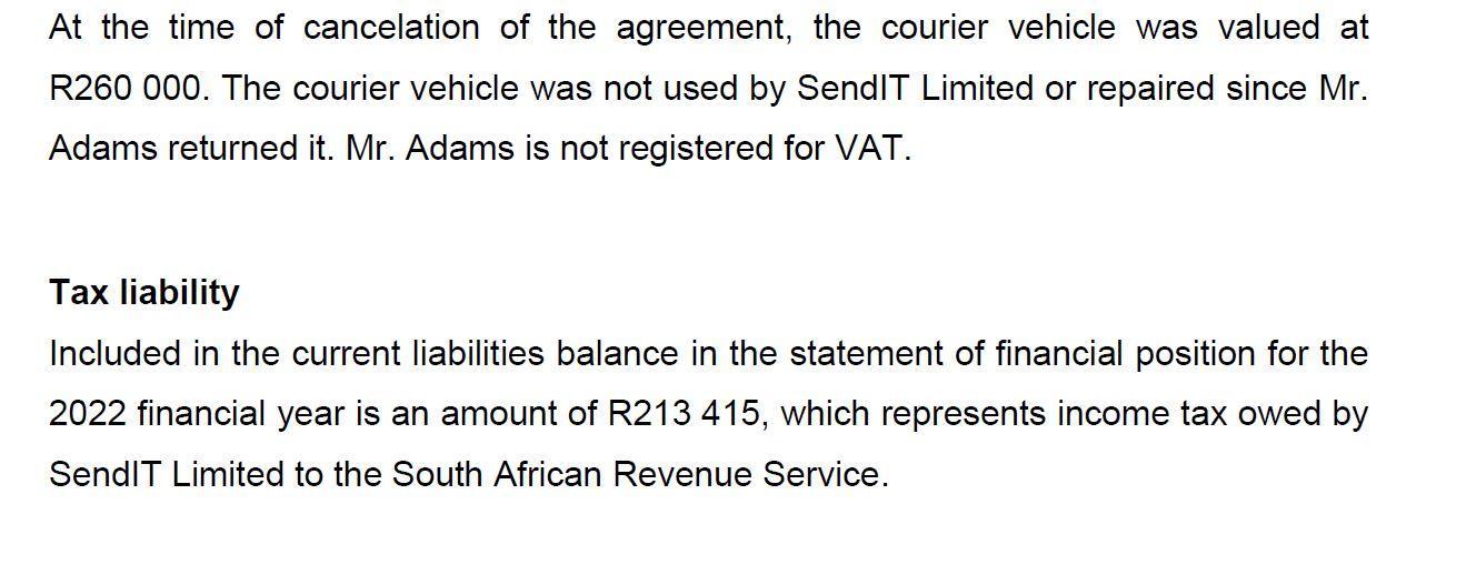 At the time of cancelation of the agreement, the courier vehicle was valued at R260 000. The courier vehicle was not used by