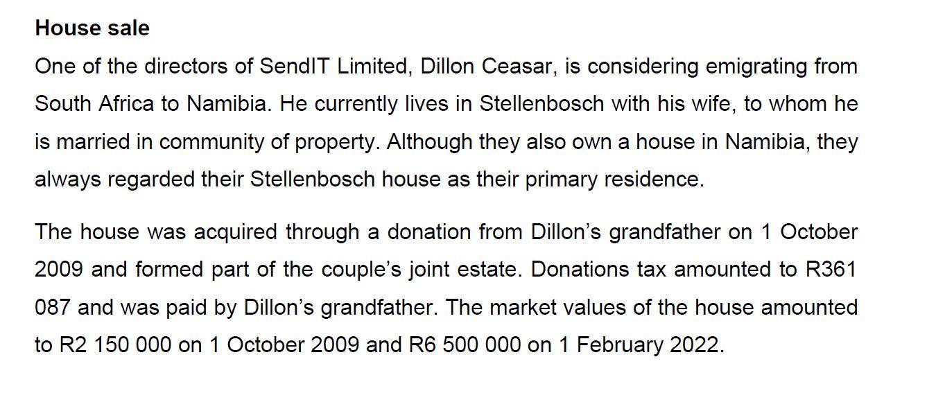 House sale One of the directors of SendIT Limited, Dillon Ceasar, is considering emigrating from South Africa to Namibia. He