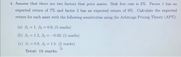 4. Assume that there are two factors that price assets. Risk free rate is ( 3 % ). Factor 1 has an expected return of ( 7