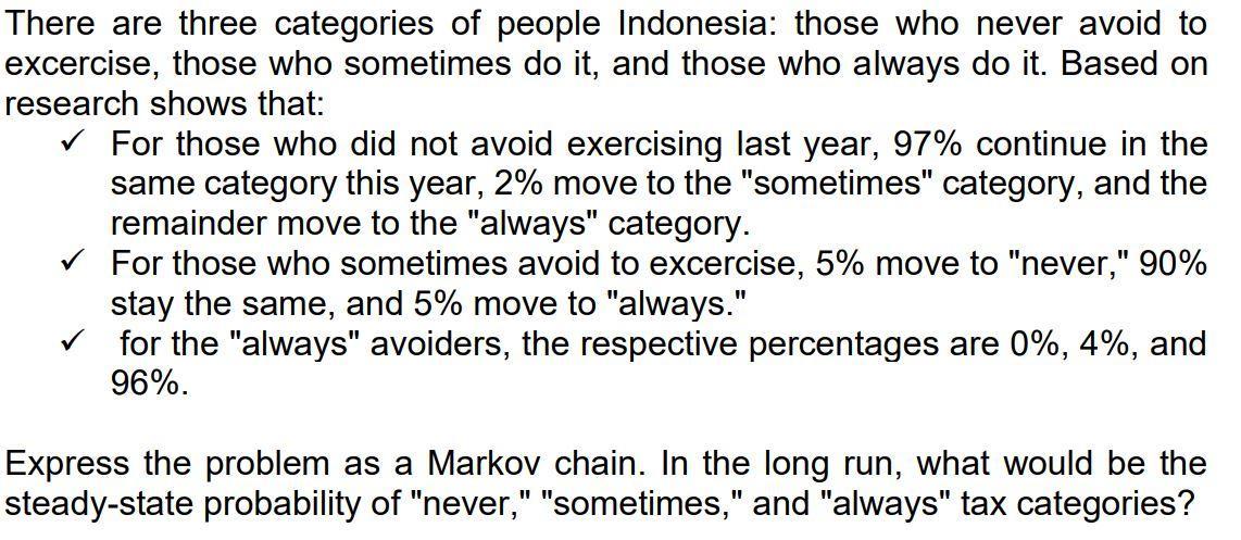 There are three categories of people Indonesia: those who never avoid to excercise, those who sometimes do it, and those who