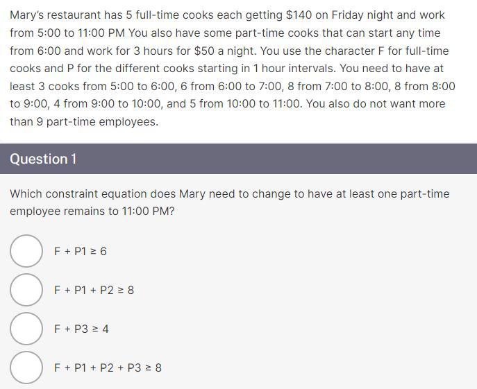 Marys restaurant has 5 full-time cooks each getting ( $ 140 ) on Friday night and work from 5:00 to 11:00 PM You also hav