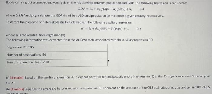 Bob is carrying out a cross-country analysis on the relationship between population and GDP. The following regression is cons