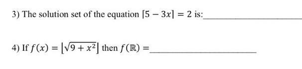 3) The solution set of the equation ( [5-3 x]=2 ) is: 4) If ( f(x)=leftlfloorsqrt{9+x^{2}}ightfloor ) then ( f(m