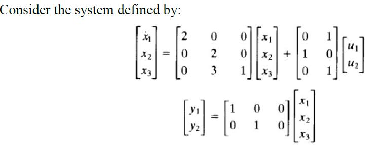 Consider the system defined by: [ begin{aligned} {left[begin{array}{l} dot{x}_{1}  x_{2}  x_{3} end{array}ight]=}