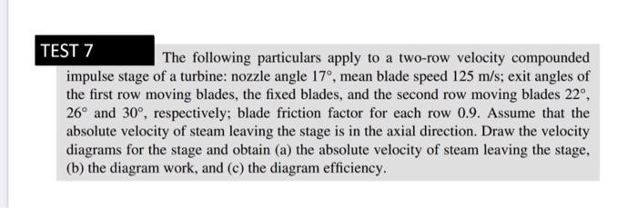 TEST 7 The following particulars apply to a two-row velocity compounded impulse stage of a turbine: nozzle angle ( 17^{circ