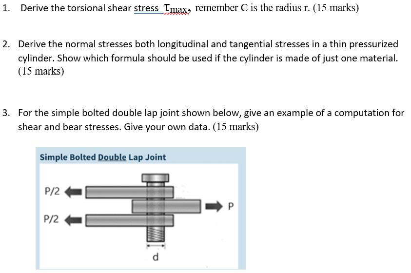 Derive the torsional shear stress \( \tau_{\text {max }} \), remember \( \mathrm{C} \) is the radius \( \mathrm{r} . \) (15 m