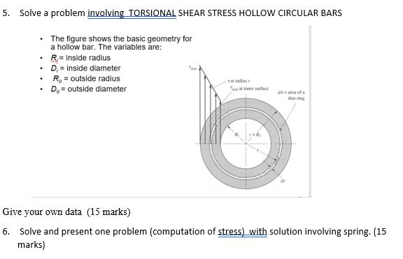 5. Solve a problem involving TORSIONAL SHEAR STRESS HOLLOW CIRCULAR BARS - The figure shows the basic geometry for a hollow b