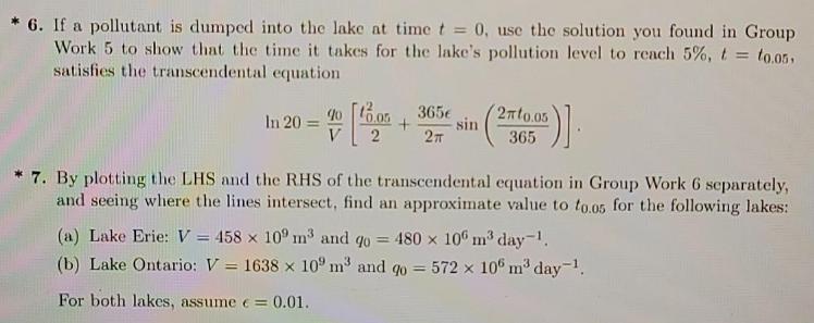* 6. If a pollutant is dumped into the lake at time t = 0, use the solution you found in Group Work 5 to show