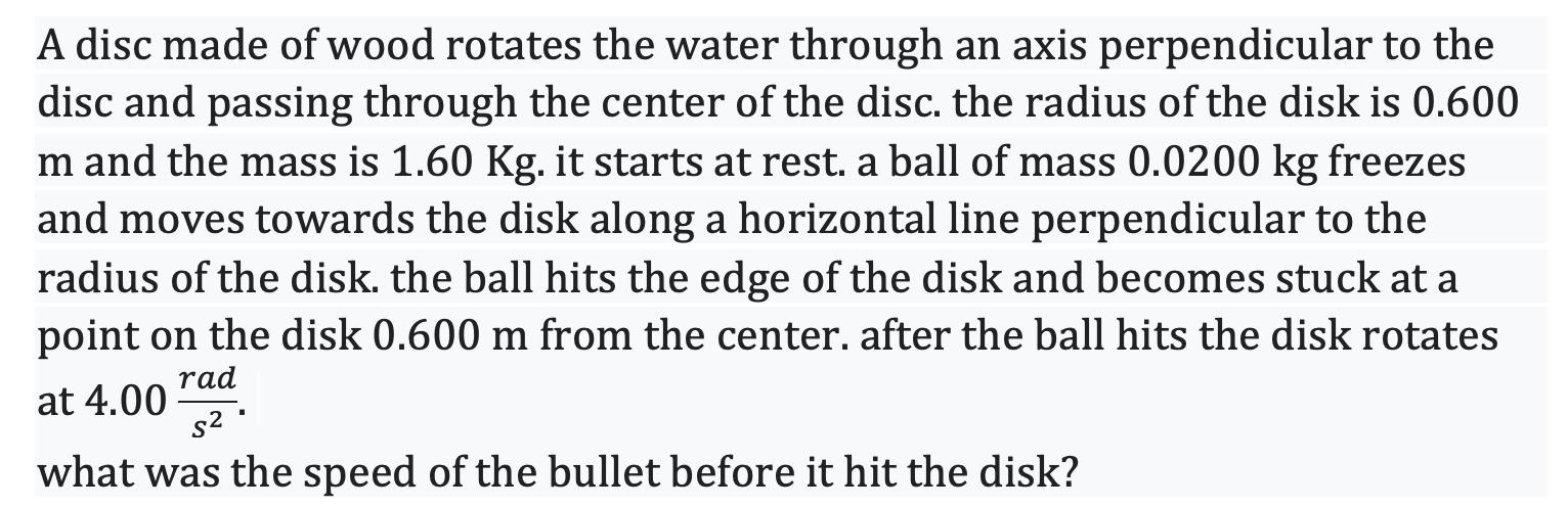 A disc made of wood rotates the water through an axis perpendicular to the disc and passing through the center of the disc. t
