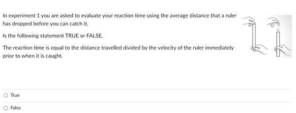 In experiment 1 you are asked to evaluate your reaction time using the average distance that a ruler has dropped before you c
