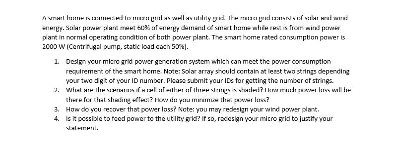 A smart home is connected to micro grid as well as utility grid. The micro grid consists of solar and wind