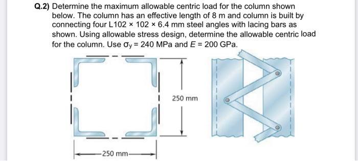 1.2) Determine the maximum allowable centric load for the column shown below. The column has an effective length of ( 8 mat