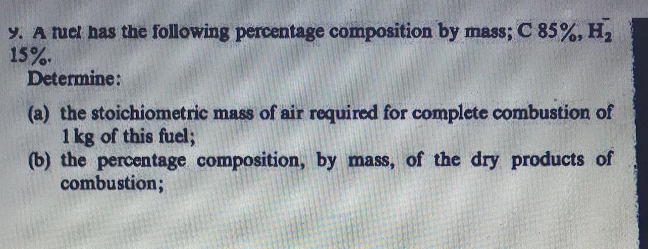 Y. A iuel has the following percentage composition by mass; ( mathrm{C} 85 %, mathrm{H}_{2}^{-} ) ( 15 % ) Determine: