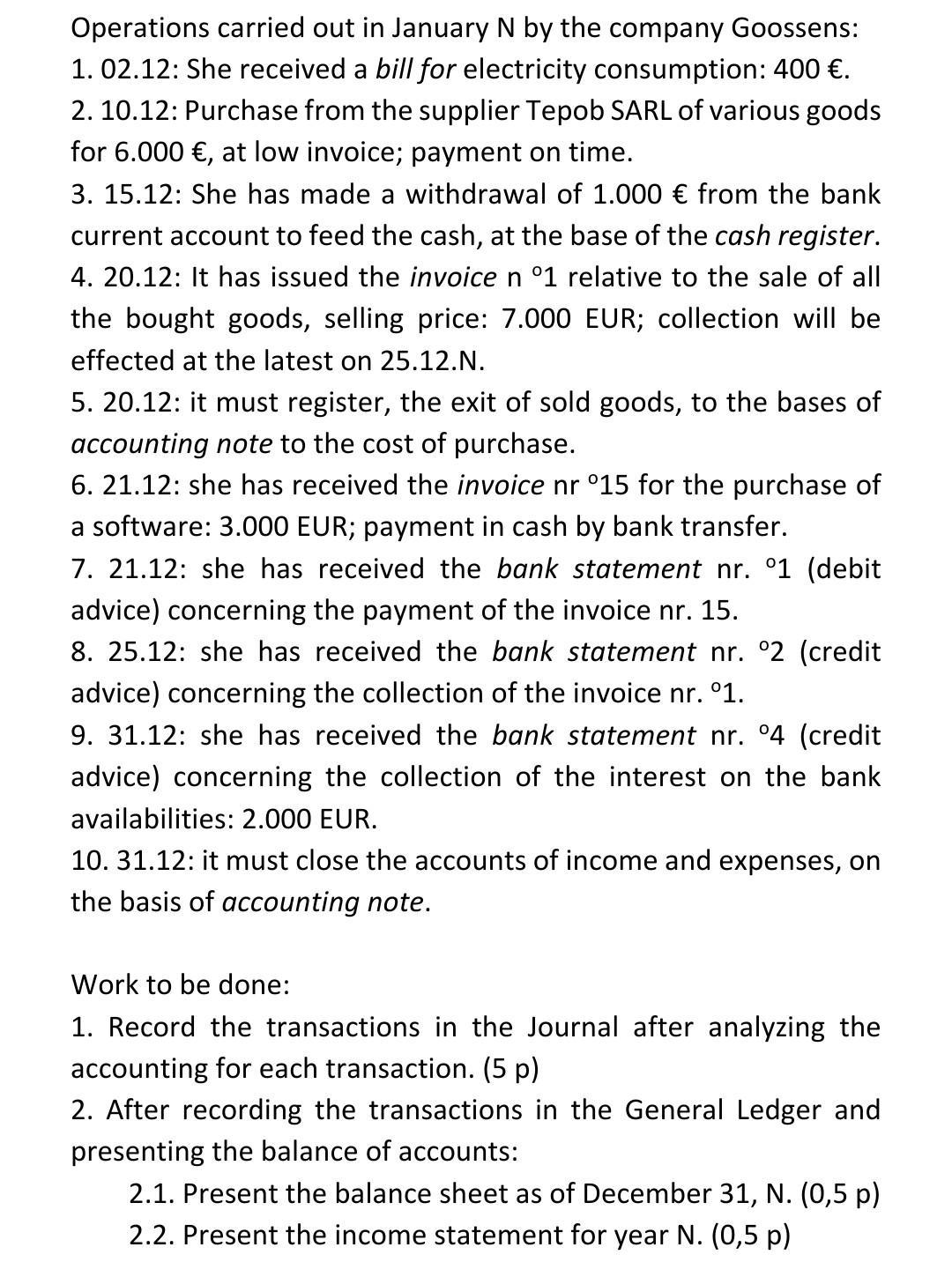 a Operations carried out in January N by the company Goossens: 1. 02.12: She received a bill for electricity consumption: 400