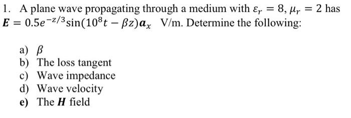 1. A plane wave propagating through a medium with &, = 8,
