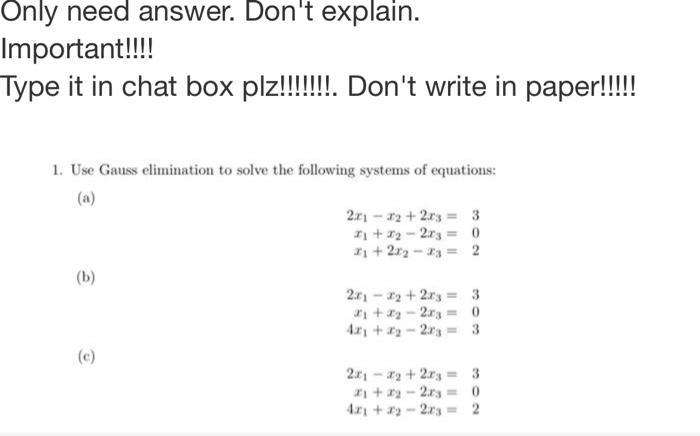 Only need answer. Don't explain. Important!!!! Type it in chat box plz!!!!!!!.