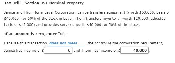 Tax Drill - Section 351 Nominal Property Janice and Thom form Level Corporation. Janice transfers equipment (worth $60,000, b