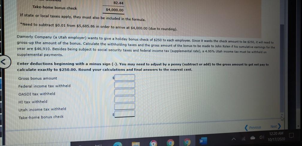 82.44 Take-home bonus check $4,000.00 If state or local taxes apply, they must also be included in the formula. *Need to subt