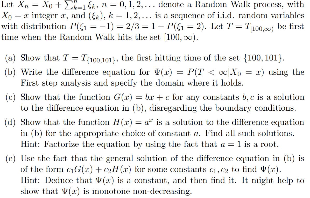 Let ( X_{n}=X_{0}+sum_{k=1}^{n} xi_{k}, n=0,1,2, ldots ) denote a Random Walk process, with ( X_{0}=x ) integer ( x 