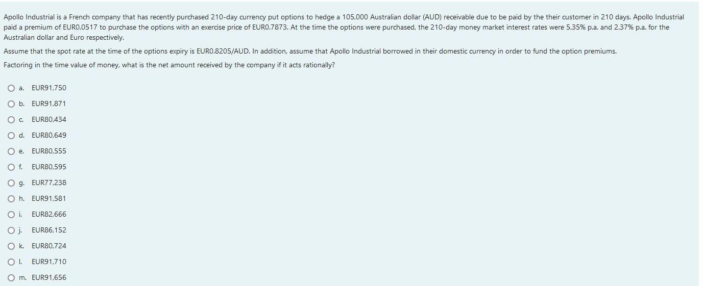 Australian dollar and Euro respectively. Factoring in the time value of money, what is the net amount received by the company