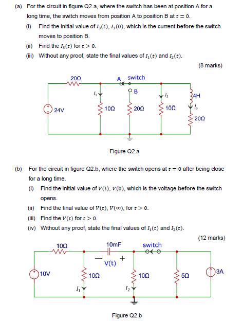 (a) For the circuit in figure Q2.a, where the switch has been at position A for a long time, the switch moves