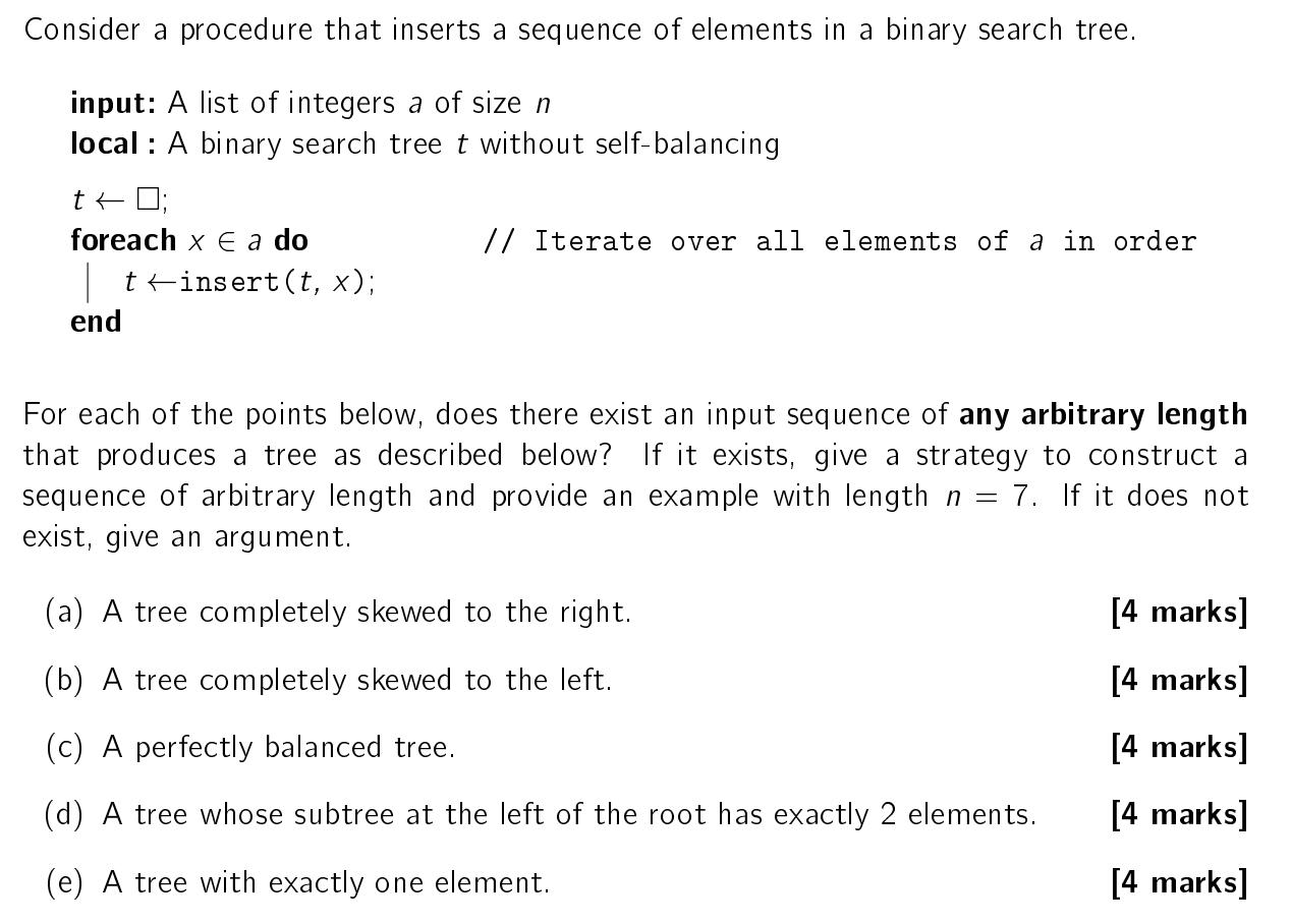 Consider a procedure that inserts a sequence of elements in a binary search tree. input: A list of integers a of size ( n )