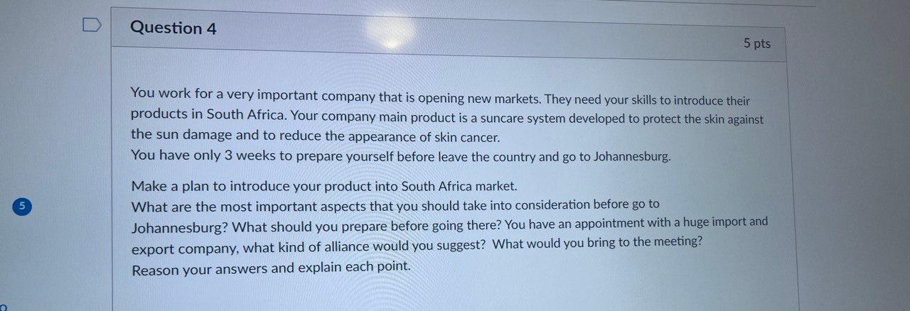 You work for a very important company that is opening new markets. They need your skills to introduce their products in South