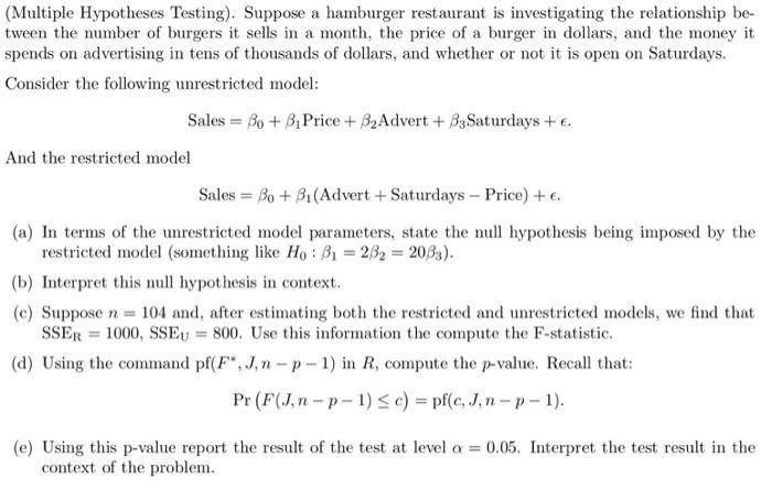 (Multiple Hypotheses Testing). Suppose a hamburger restaurant is investigating the relationship be- tween the number of burge