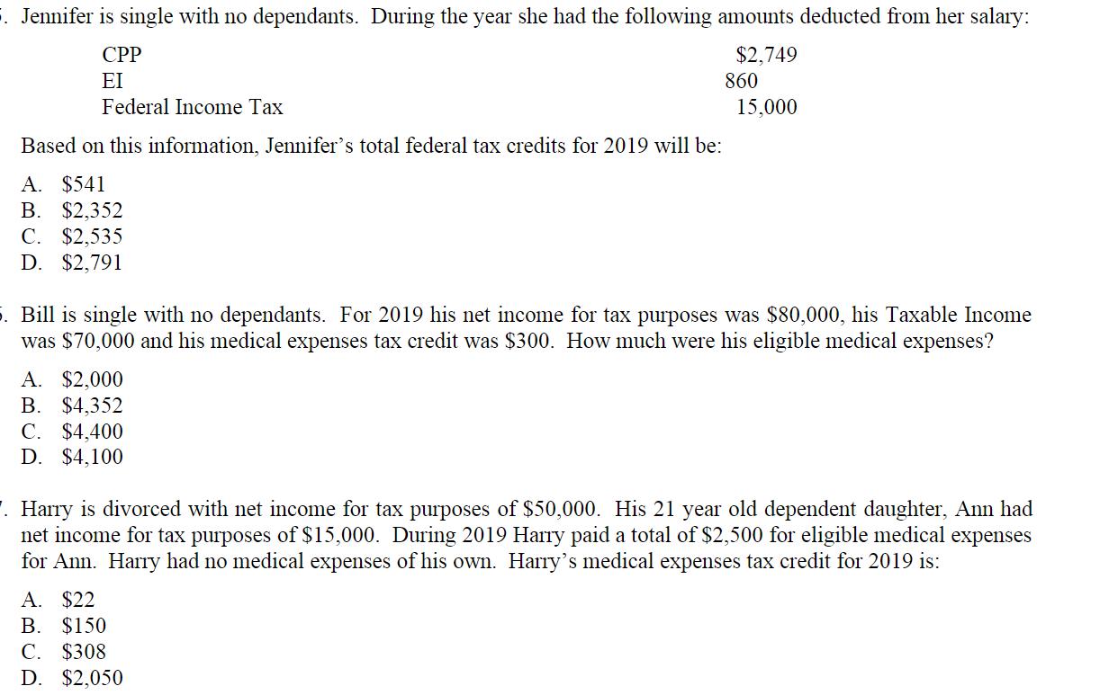 F. Jennifer is single with no dependants. During the year she had the following amounts deducted from her salary: CPP $2,749