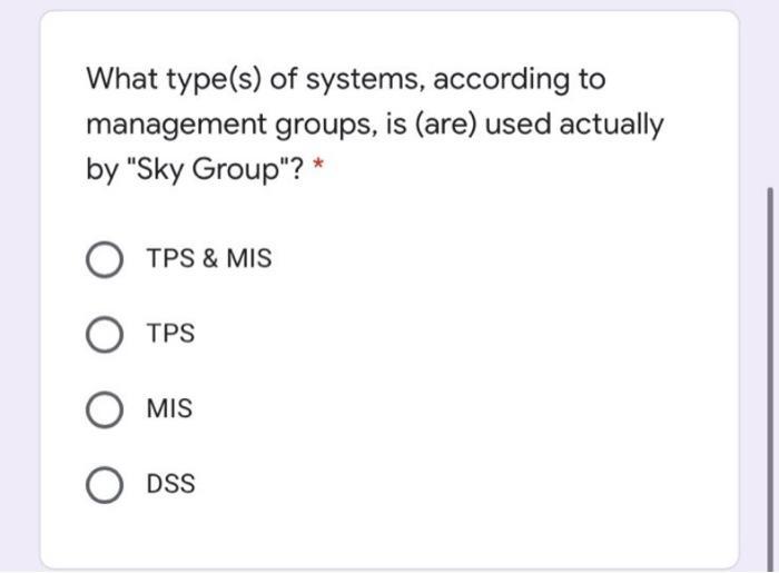 What type(s) of systems, according to management groups, is (are) used actually by Sky Group? * TPS & MIS TPS MIS O DSS